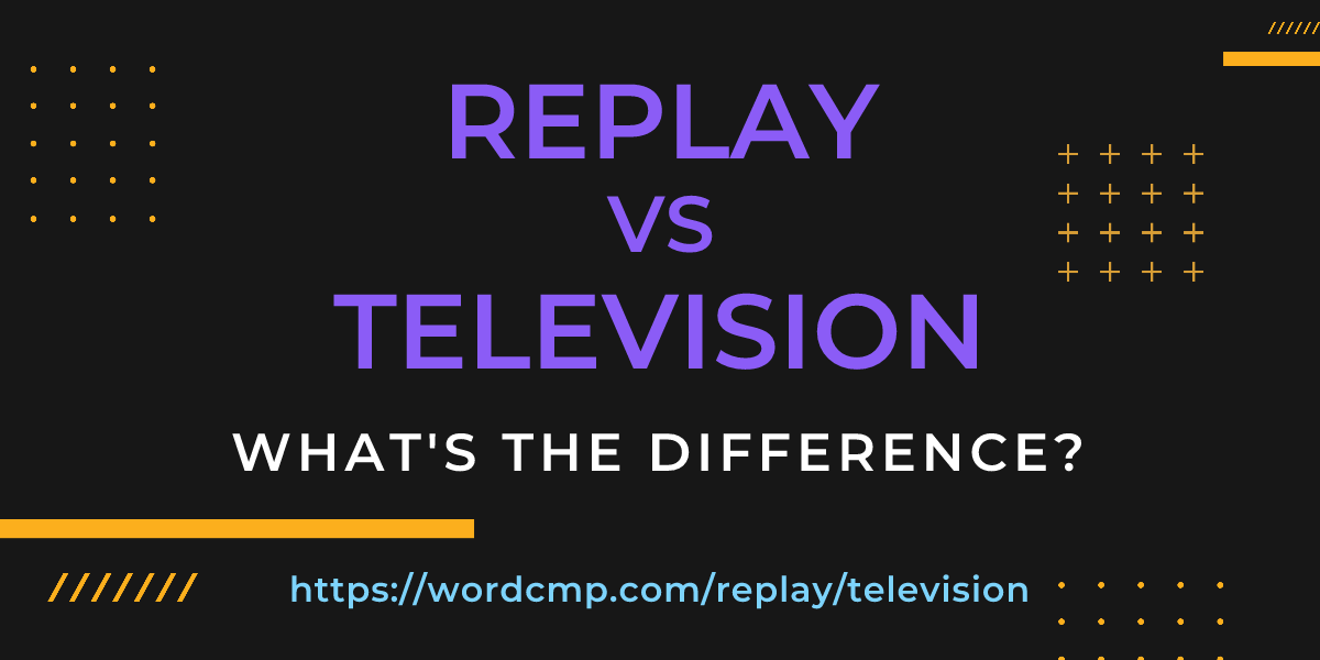 Difference between replay and television