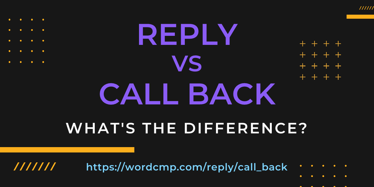 Difference between reply and call back