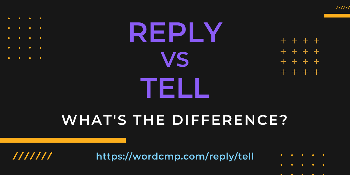 Difference between reply and tell
