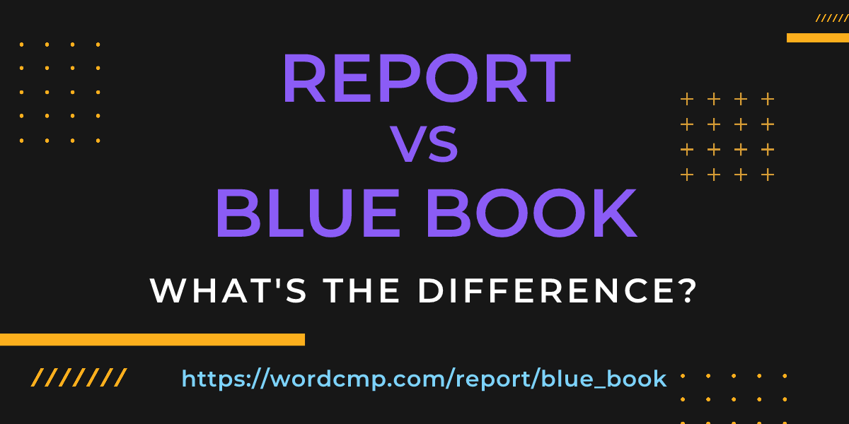 Difference between report and blue book