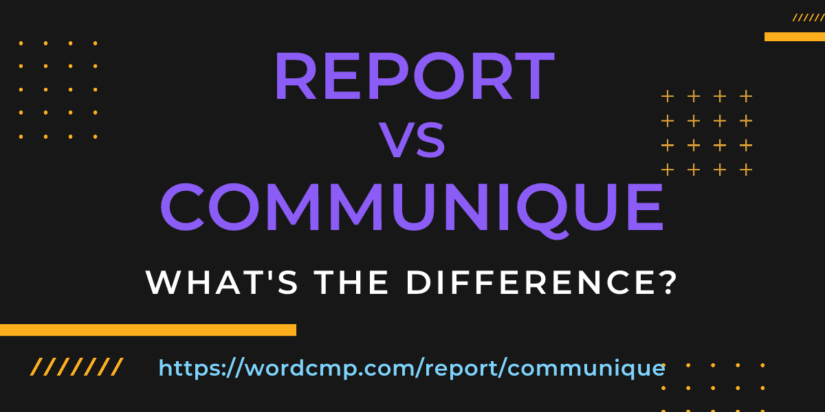 Difference between report and communique