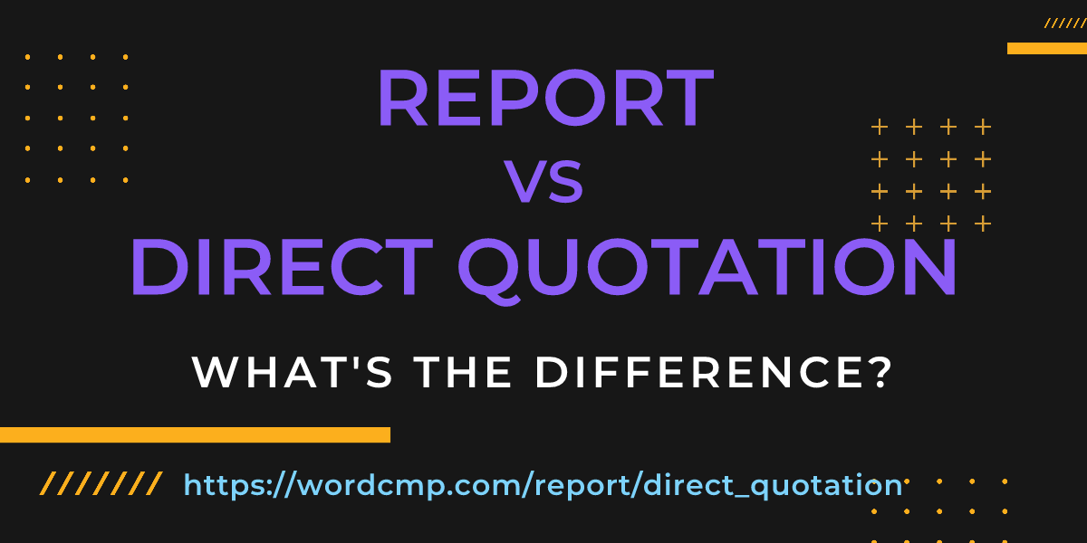 Difference between report and direct quotation
