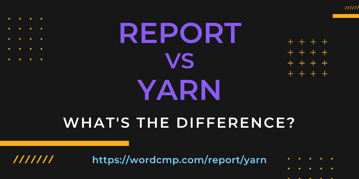 Difference between report and yarn
