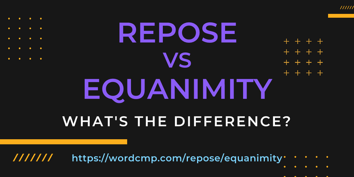 Difference between repose and equanimity