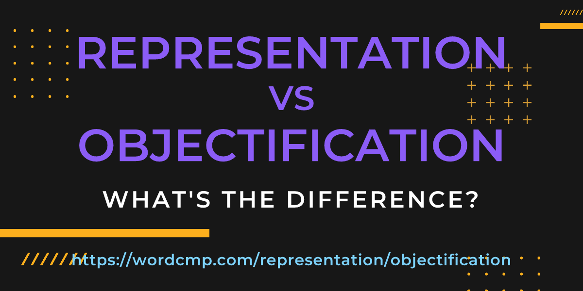 Difference between representation and objectification