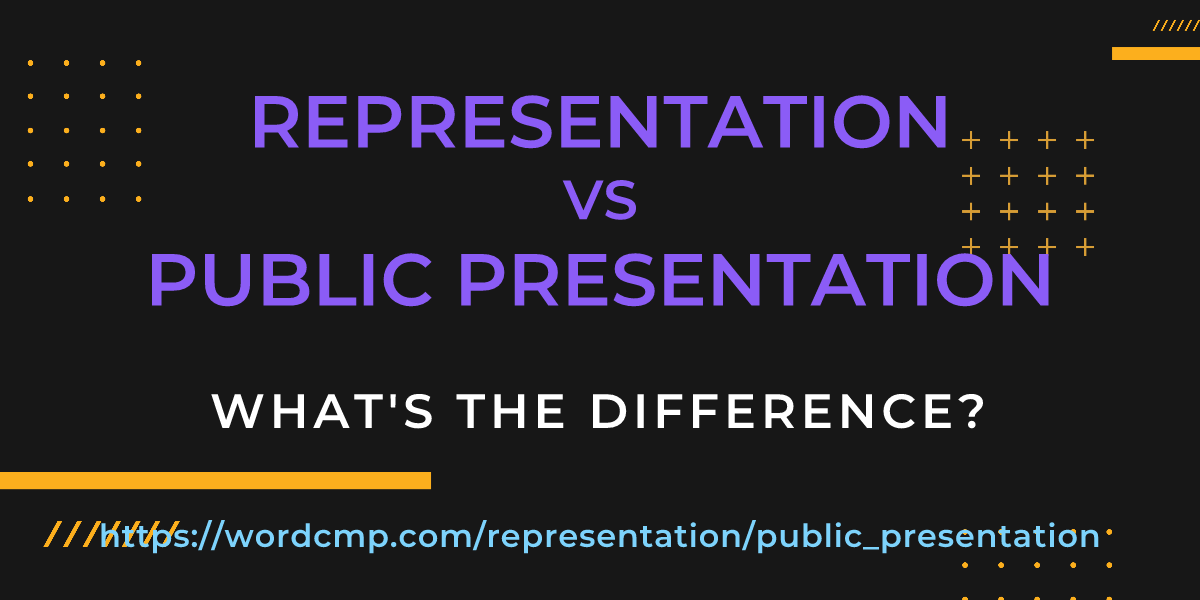 Difference between representation and public presentation