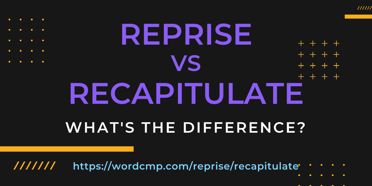 Difference between reprise and recapitulate