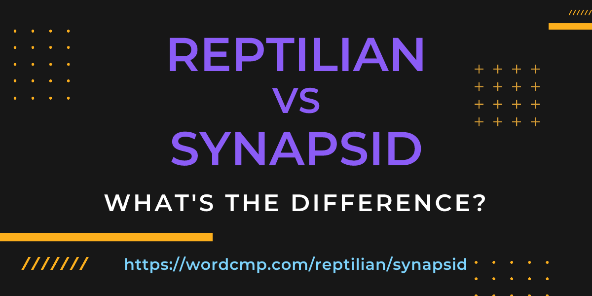 Difference between reptilian and synapsid