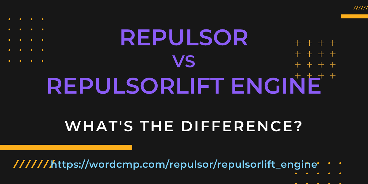 Difference between repulsor and repulsorlift engine