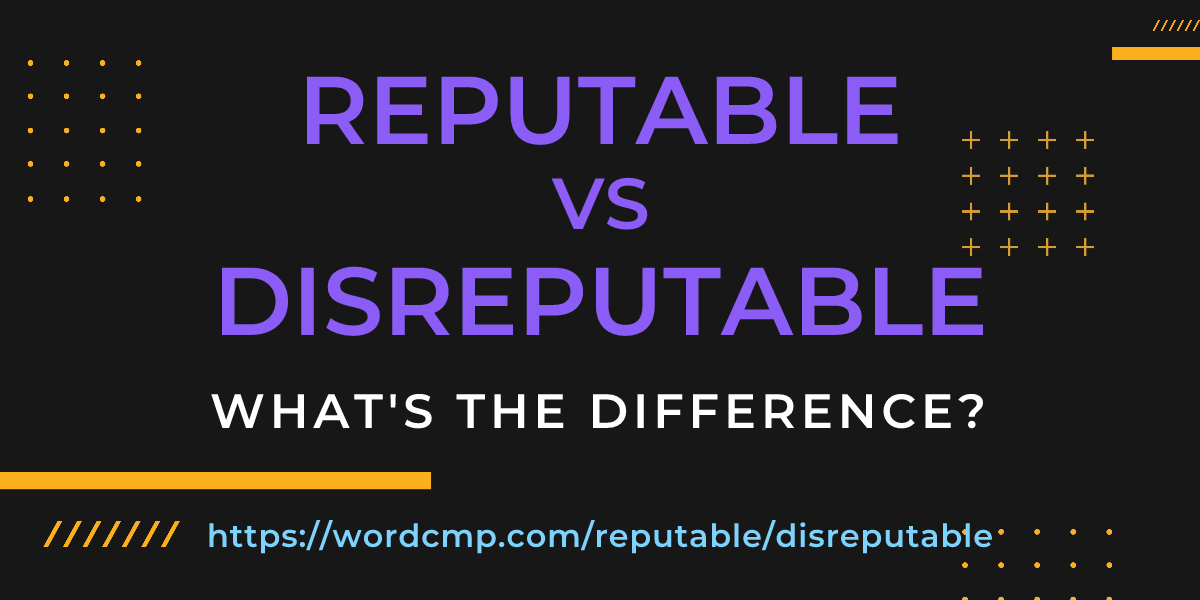 Difference between reputable and disreputable