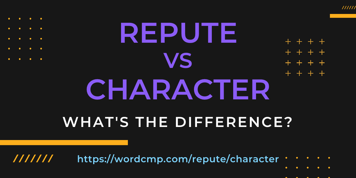 Difference between repute and character