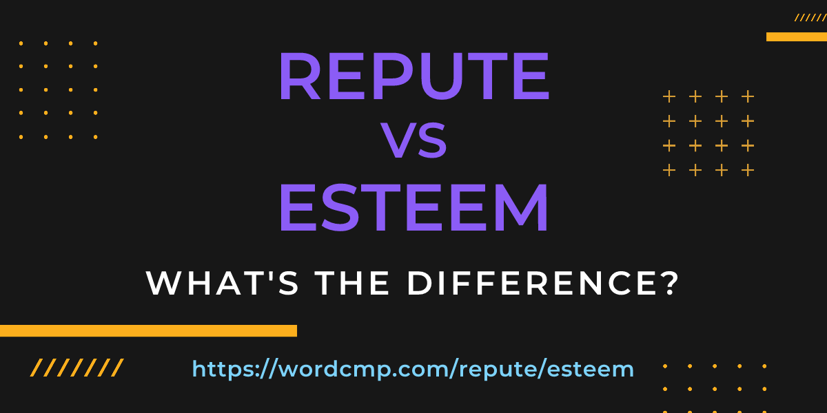 Difference between repute and esteem