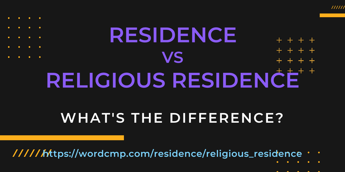 Difference between residence and religious residence
