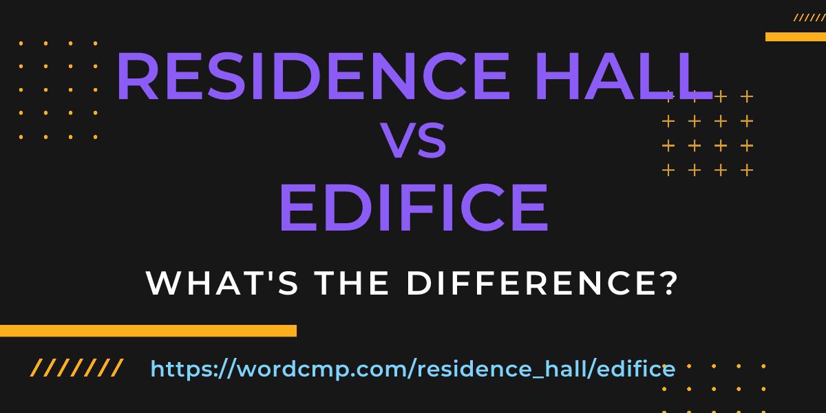 Difference between residence hall and edifice