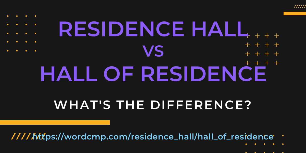 Difference between residence hall and hall of residence
