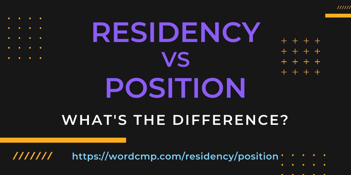 Difference between residency and position