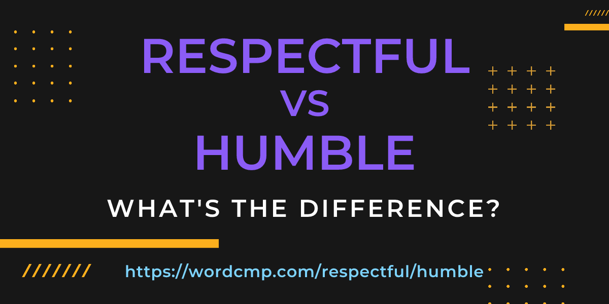 Difference between respectful and humble