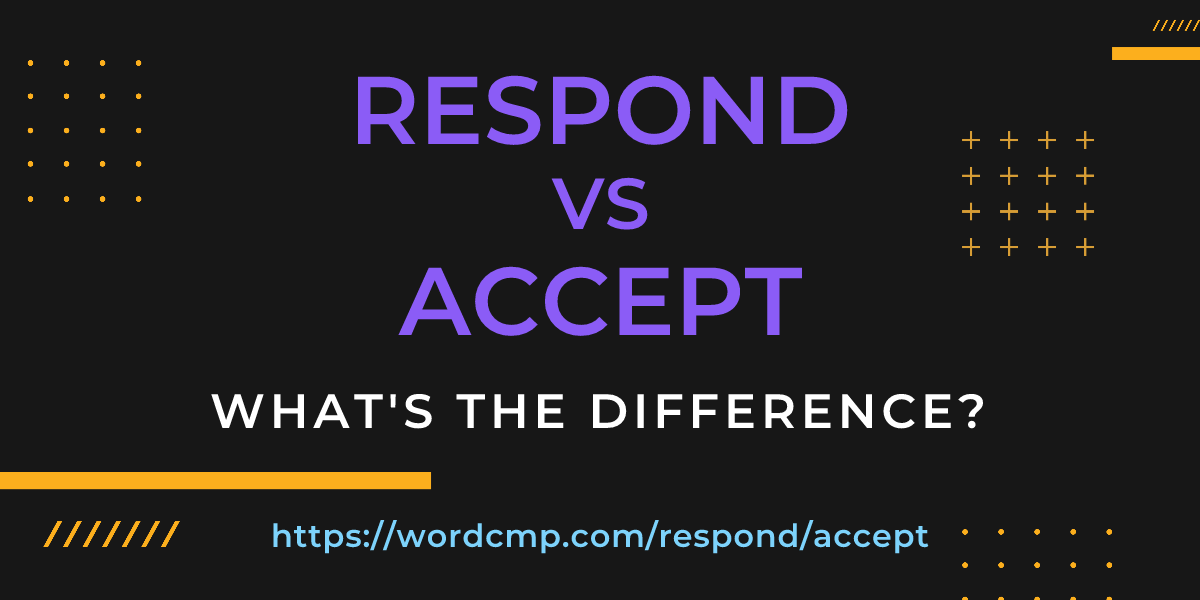 Difference between respond and accept