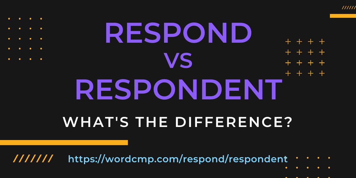 Difference between respond and respondent