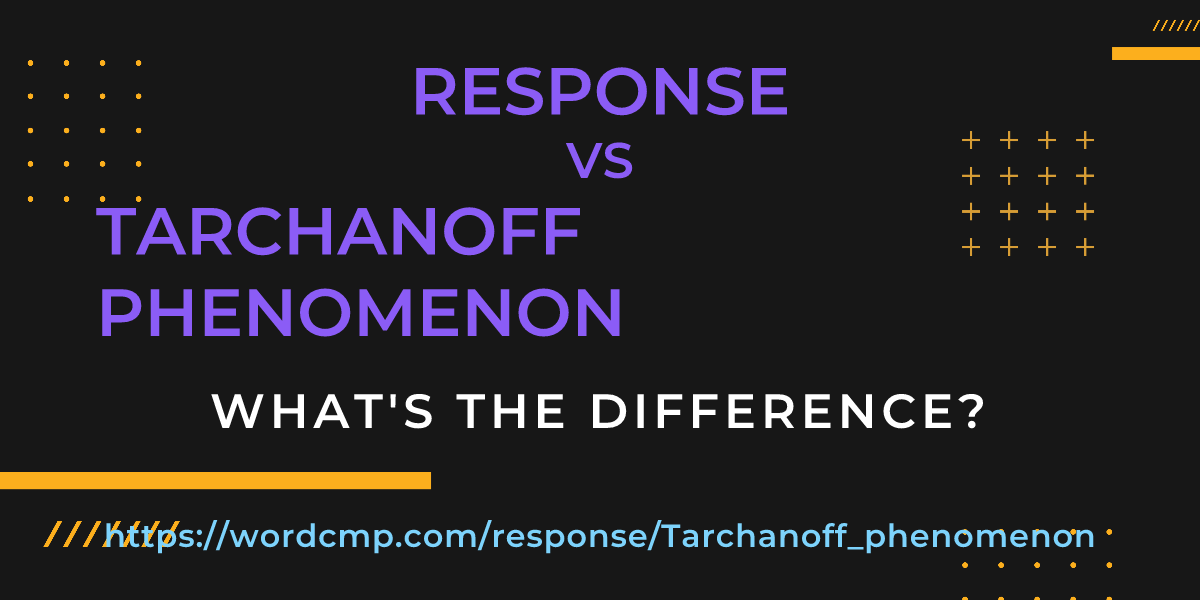 Difference between response and Tarchanoff phenomenon