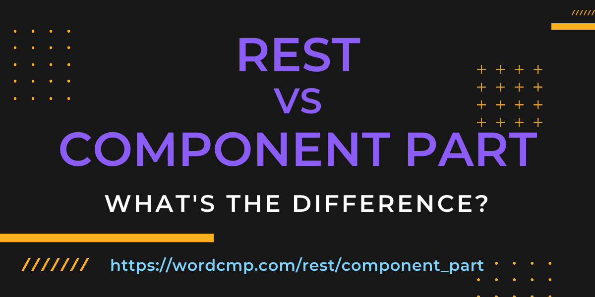 Difference between rest and component part