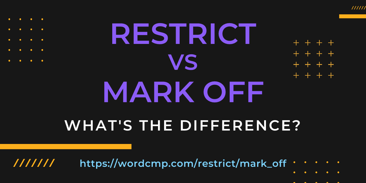 Difference between restrict and mark off