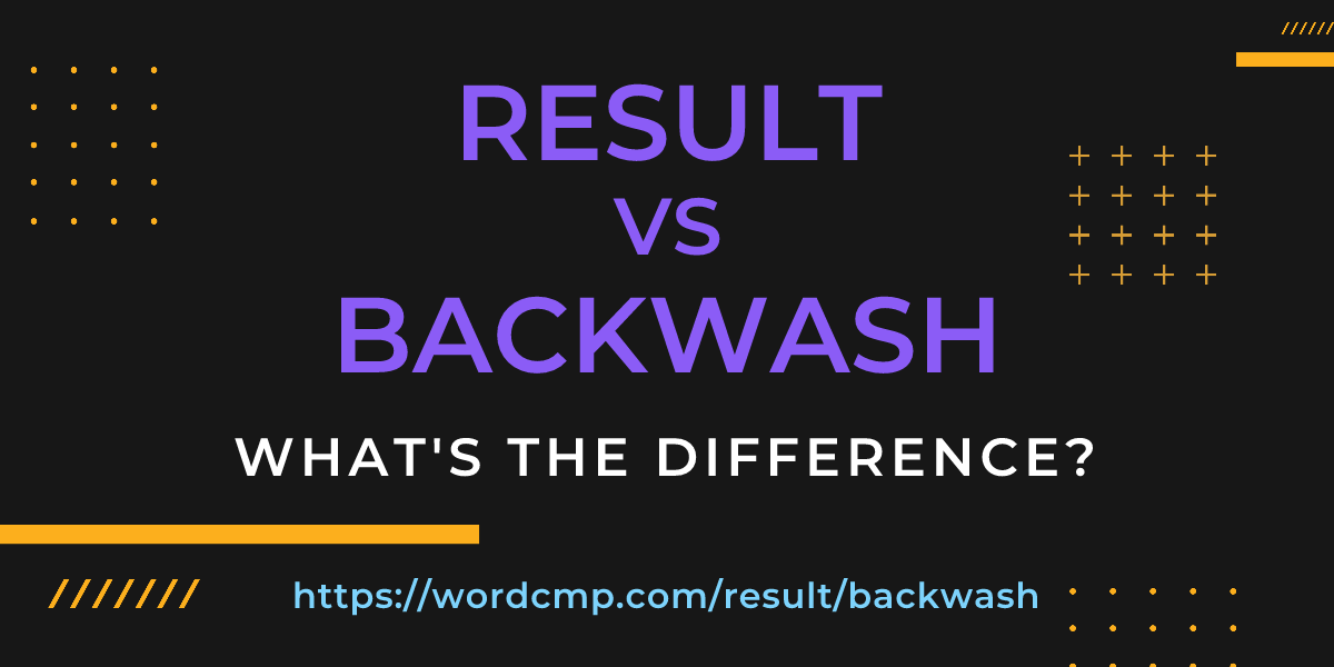 Difference between result and backwash