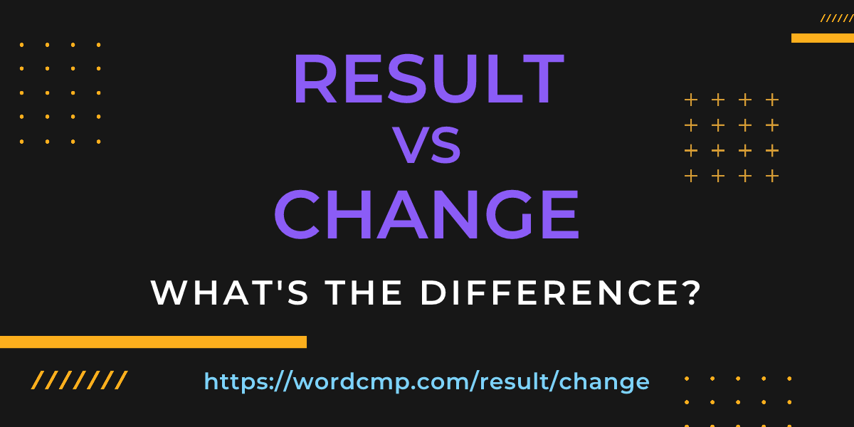 Difference between result and change