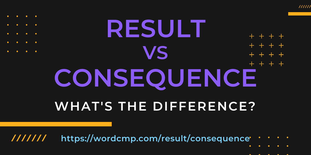 Difference between result and consequence