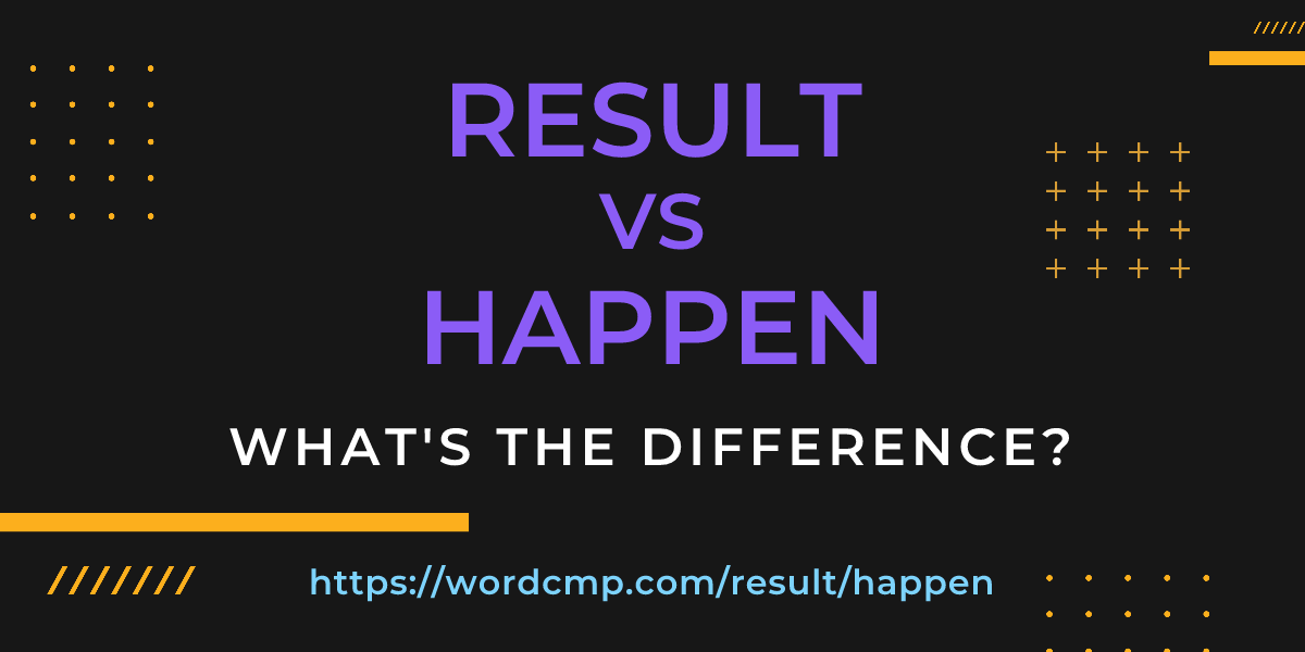 Difference between result and happen