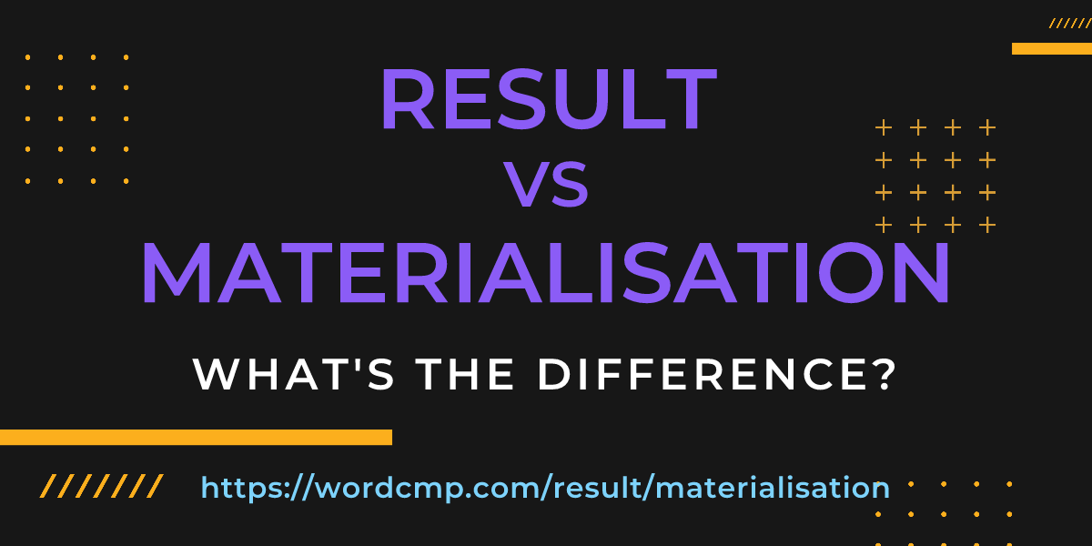 Difference between result and materialisation
