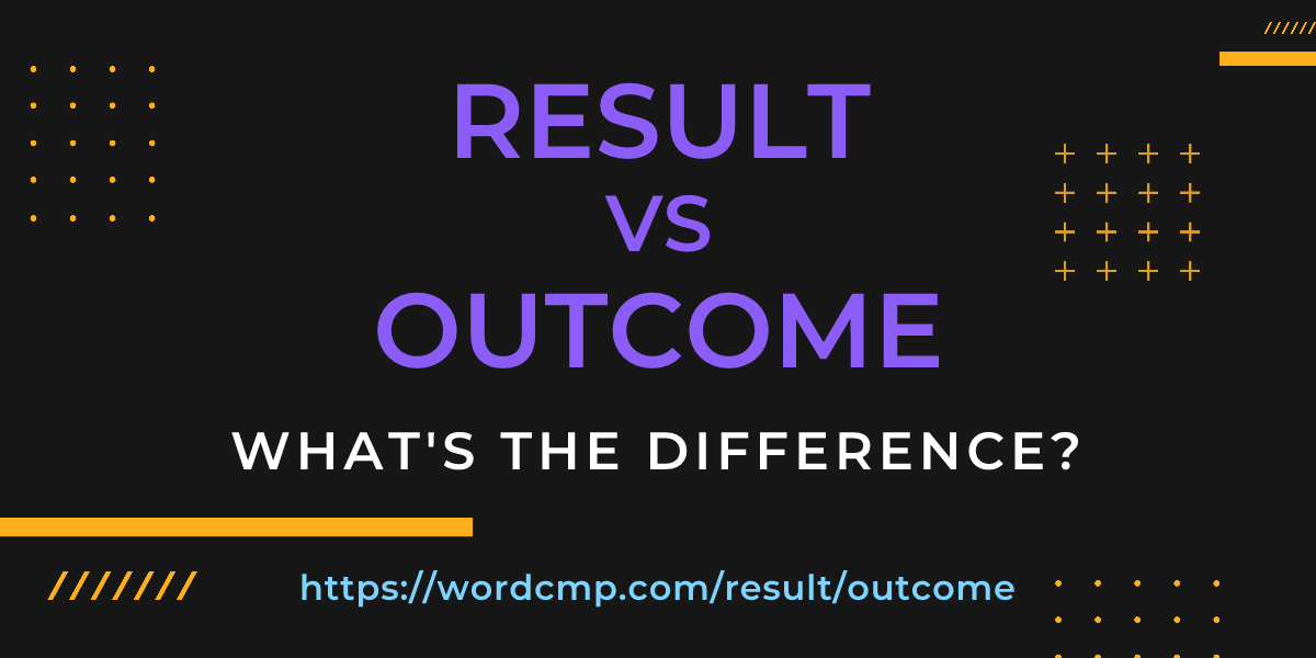 Difference between result and outcome