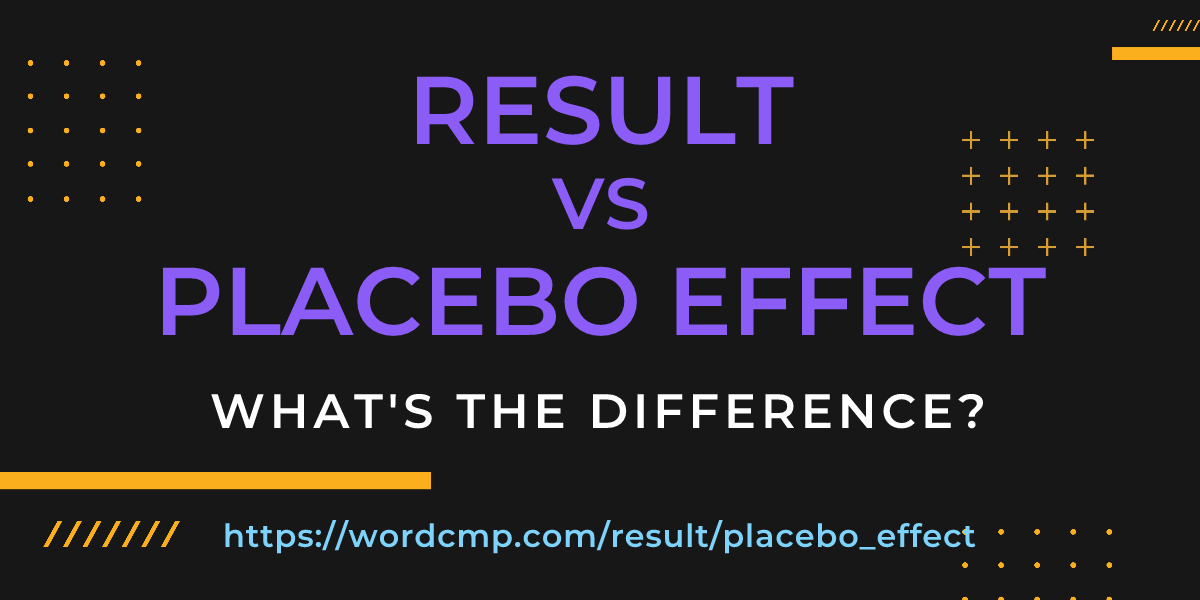 Difference between result and placebo effect