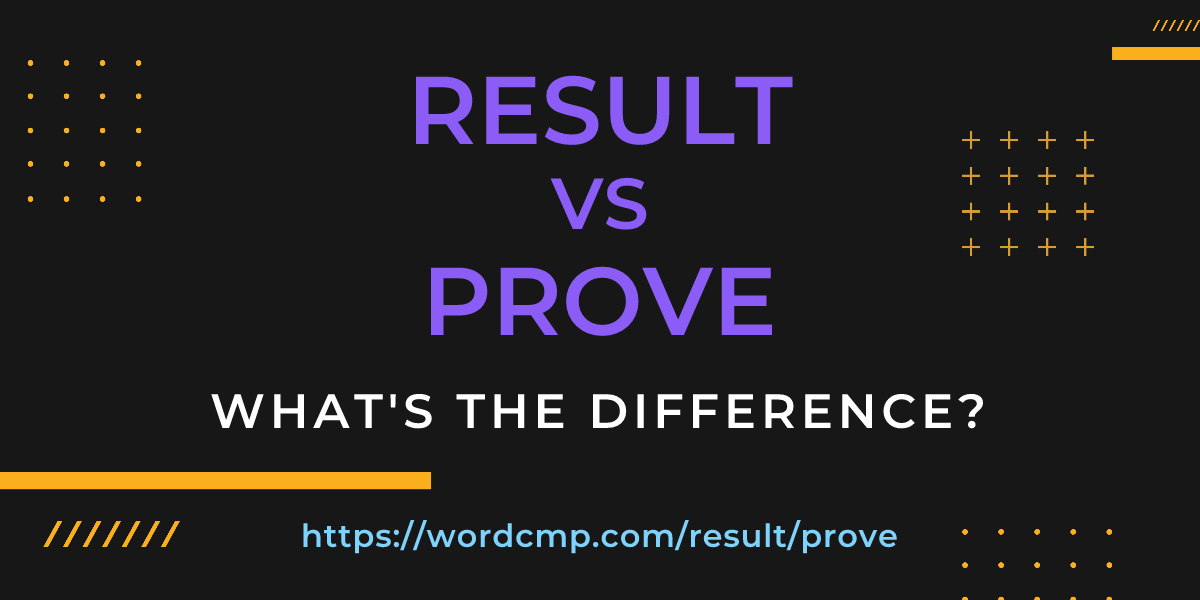 Difference between result and prove