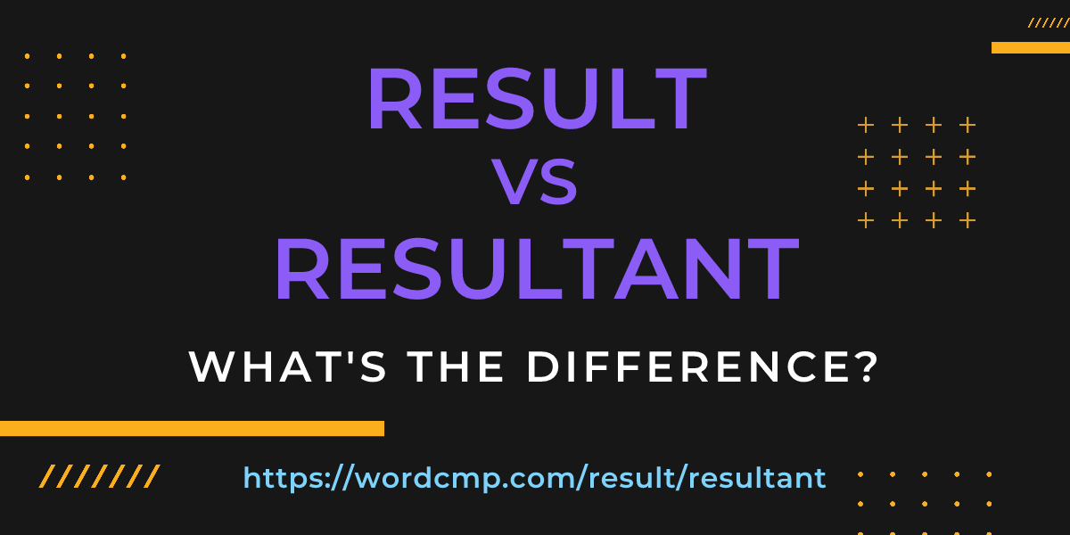 Difference between result and resultant