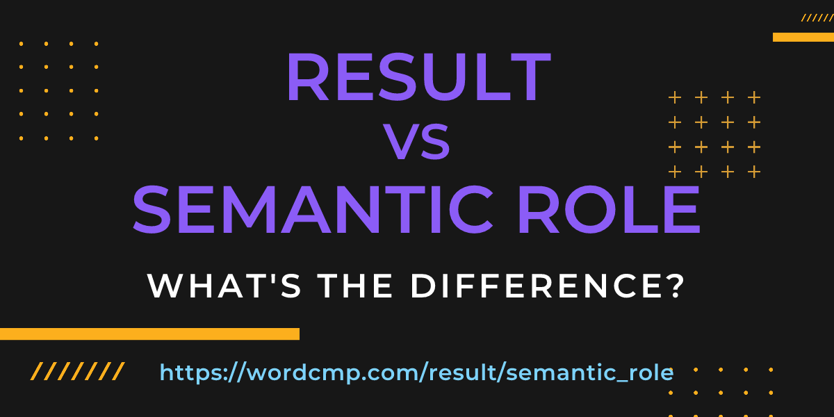 Difference between result and semantic role
