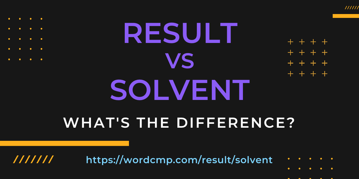 Difference between result and solvent
