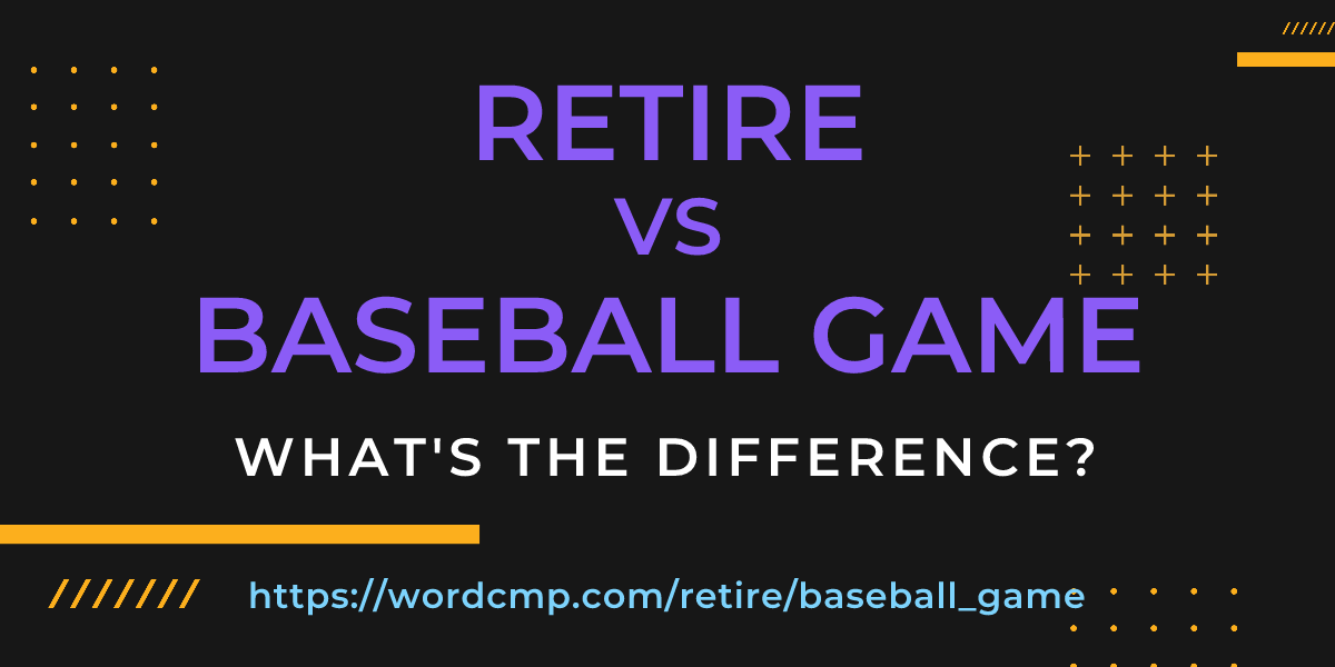 Difference between retire and baseball game