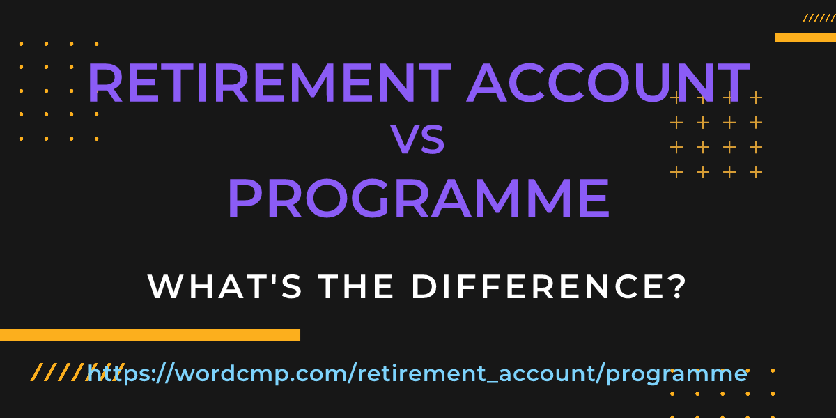 Difference between retirement account and programme