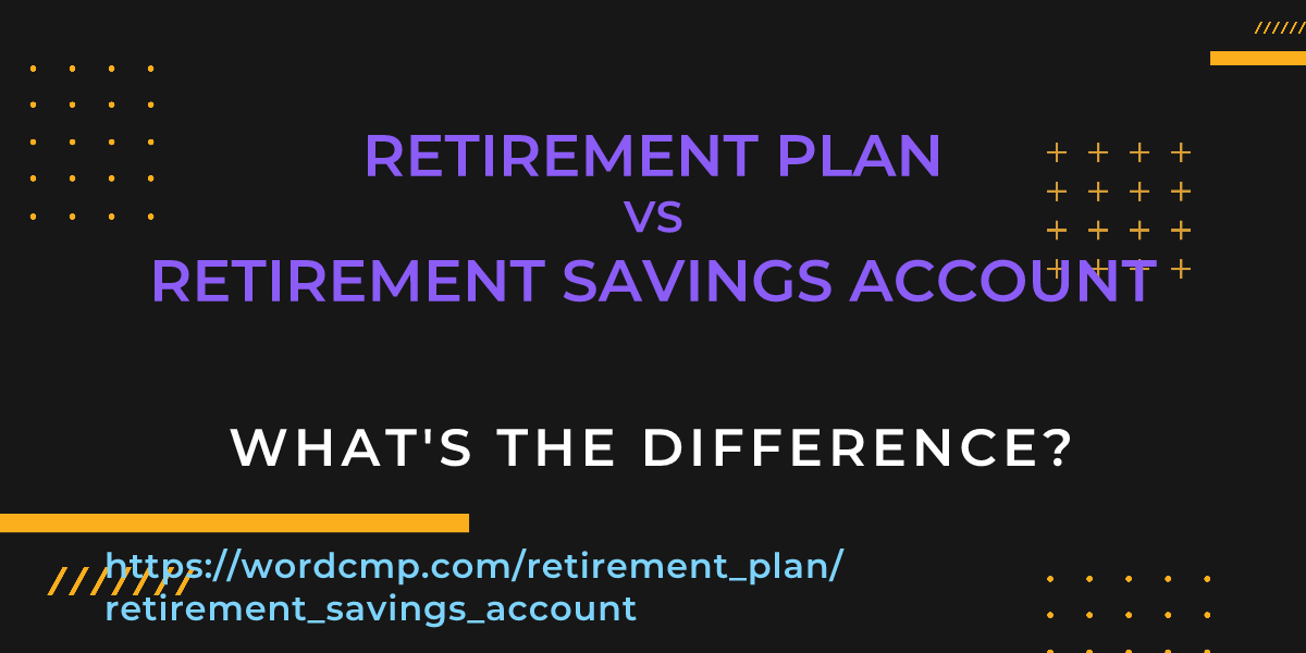 Difference between retirement plan and retirement savings account
