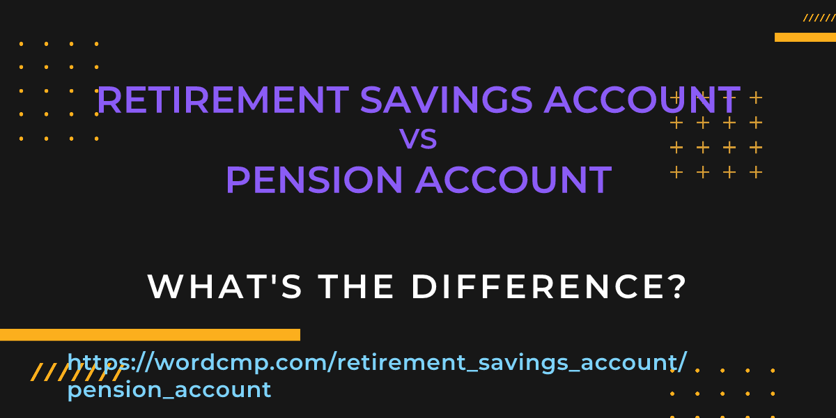 Difference between retirement savings account and pension account