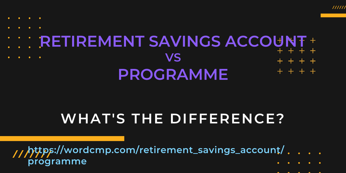 Difference between retirement savings account and programme
