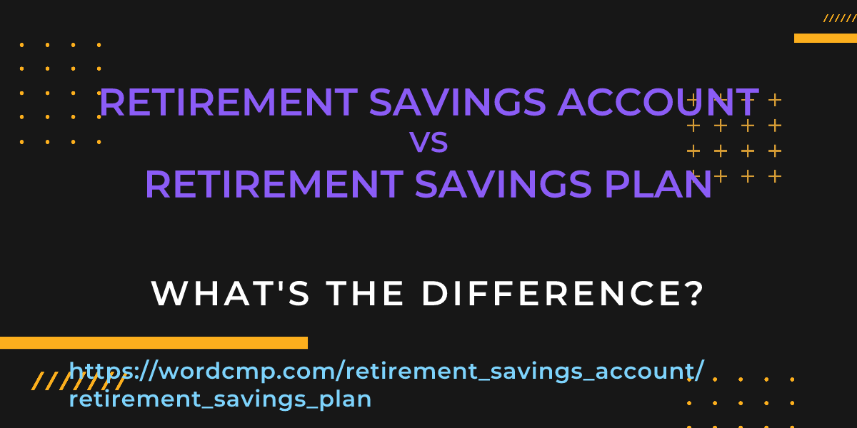 Difference between retirement savings account and retirement savings plan