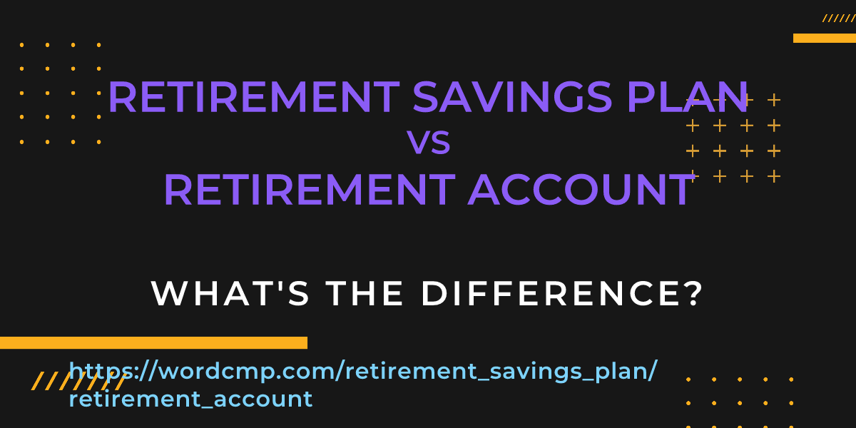 Difference between retirement savings plan and retirement account