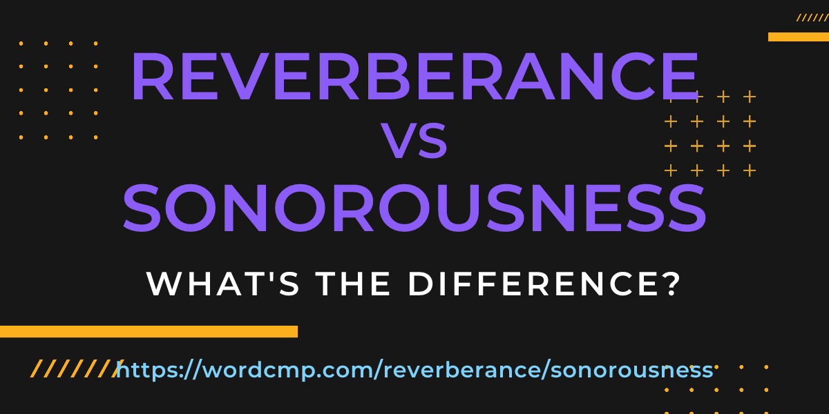 Difference between reverberance and sonorousness