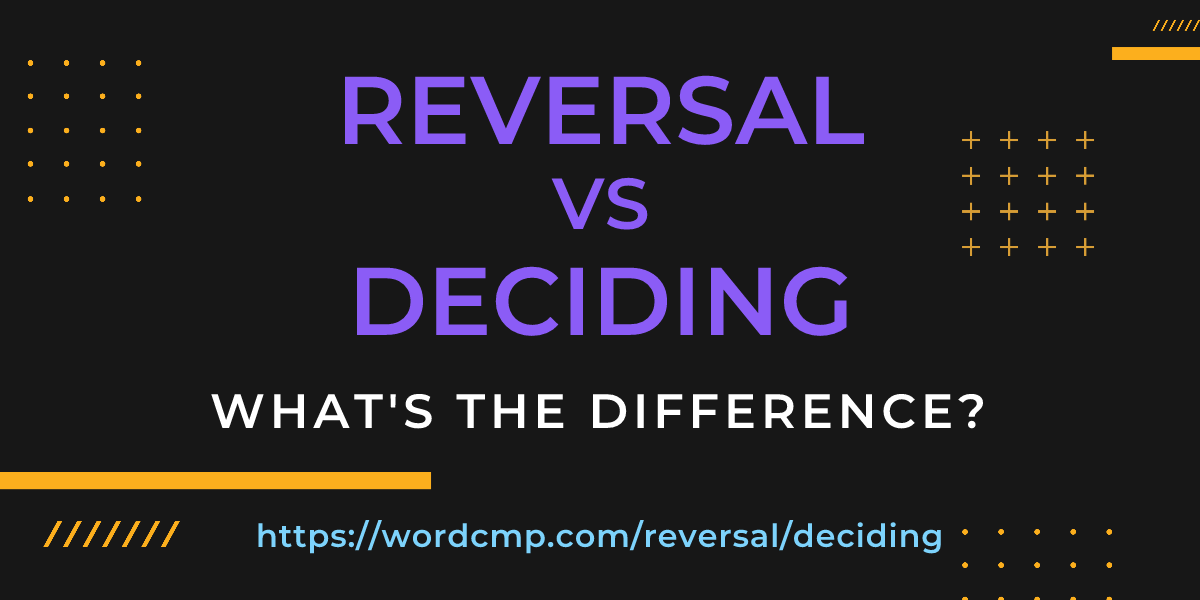Difference between reversal and deciding