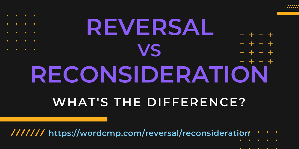 Difference between reversal and reconsideration