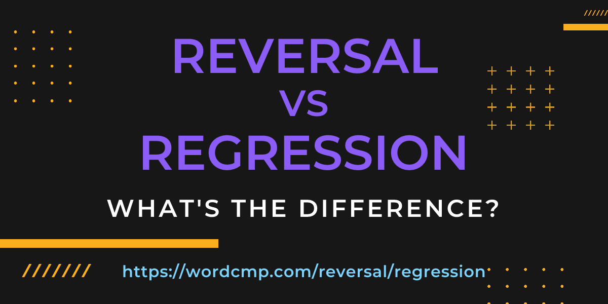 Difference between reversal and regression