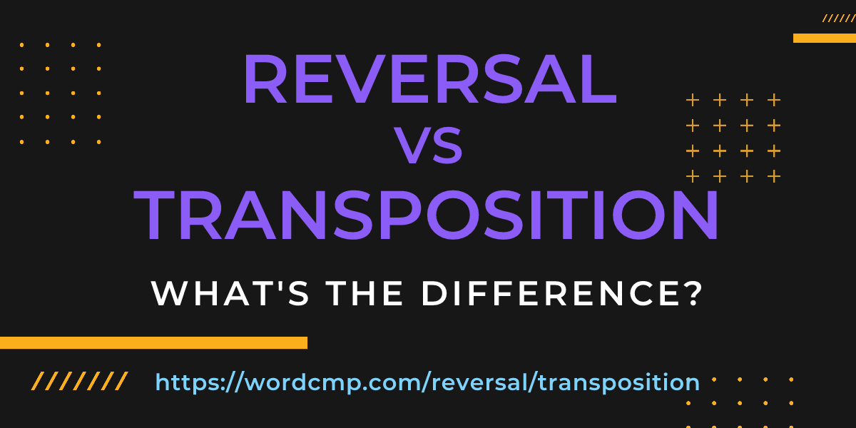 Difference between reversal and transposition