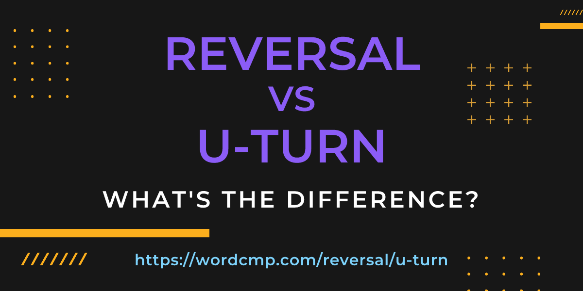Difference between reversal and u-turn